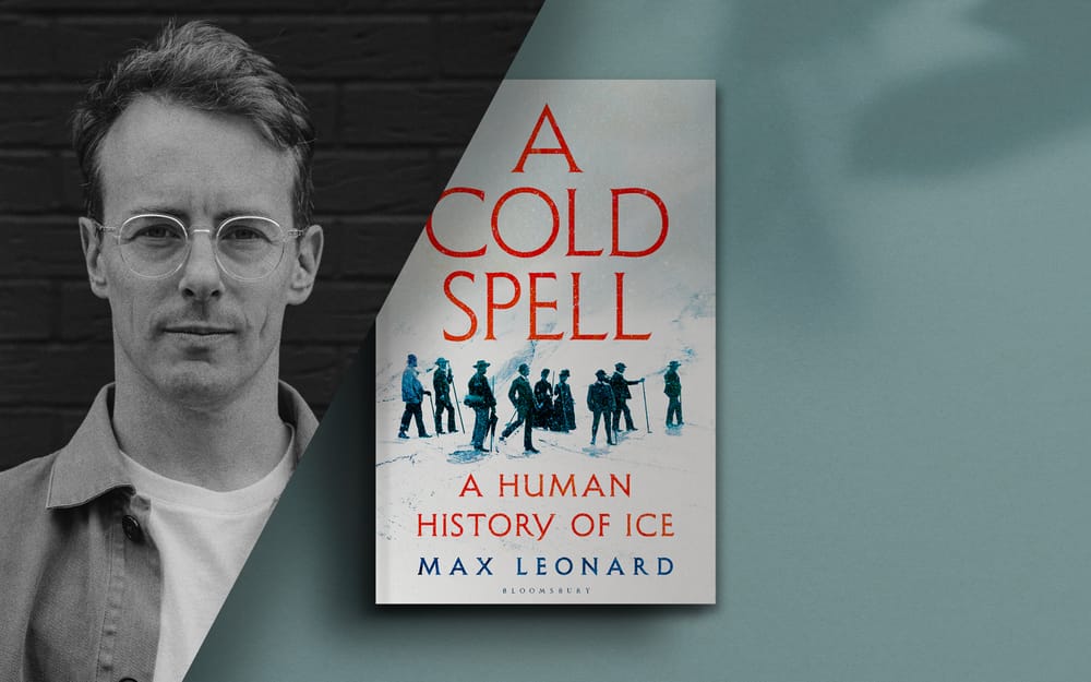 A Cold Spell with Max Leonard post image