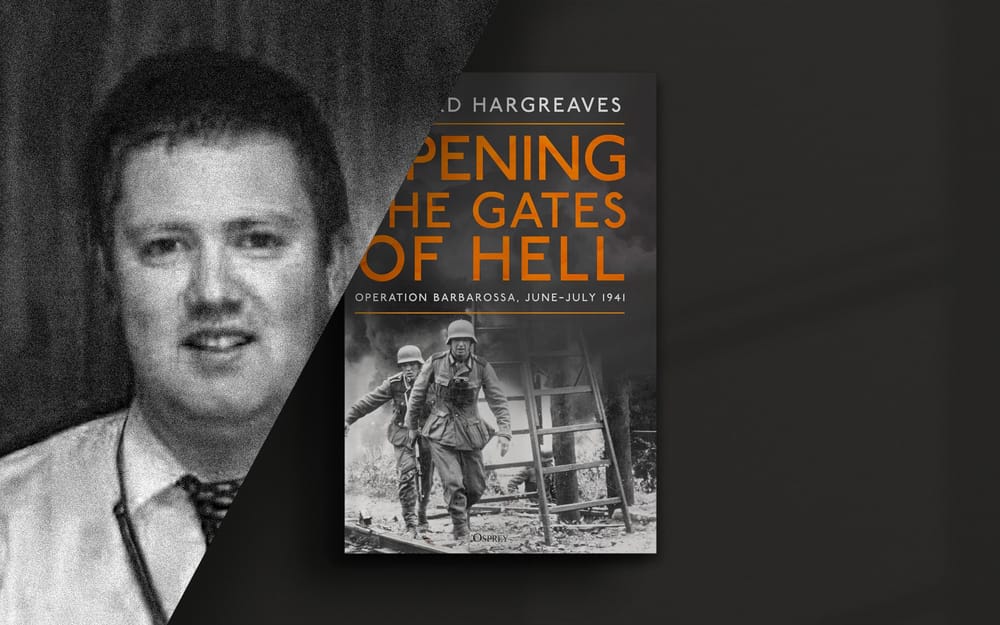 Opening the Gates of Hell: Operation Barbarossa with Richard Hargreaves post image